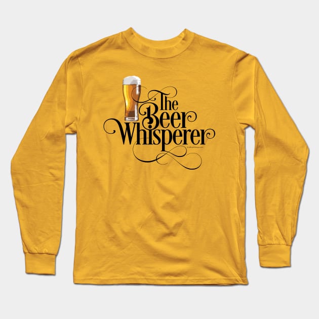 The Beer Whisperer - funny beer drinker Long Sleeve T-Shirt by eBrushDesign